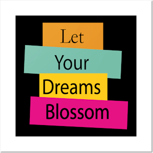 let your dreams blossom Posters and Art